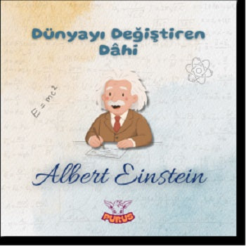Dünyayın Değiştiren Dahi - Albert Einstein – Bilge Ekin Kuvvetli – Purus Yayınları – kitap kapağı