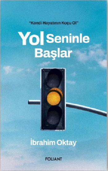 Yol Seninle Başlar – İbrahim Oktay – Foliant Yayınları – kitap kapağı
