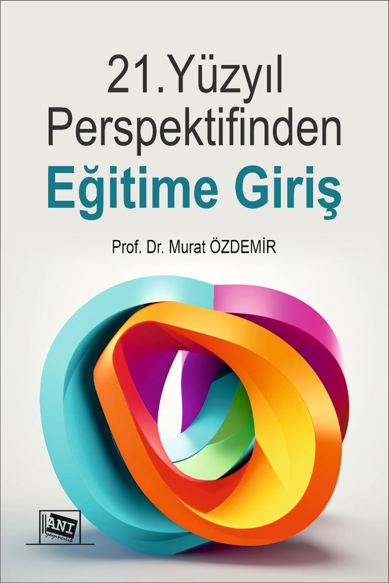 21.Yüzyıl Perspektifinden Eğitime Giriş – Murat Özdemir – Anı Yayıncılık – kitap kapağı