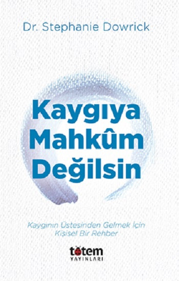 Kaygıya Mahkum Değilsin – Stephanie Dowrick – Totem Yayınları – kitap kapağı