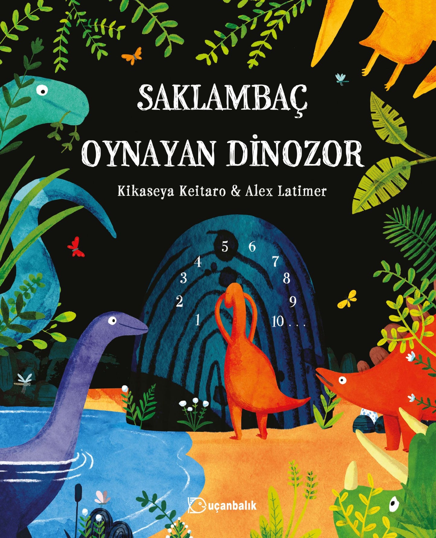 Saklambaç Oynayan Dinozor – Kikaseya Keitaro – Uçanbalık Yayıncılık – kitap kapağı