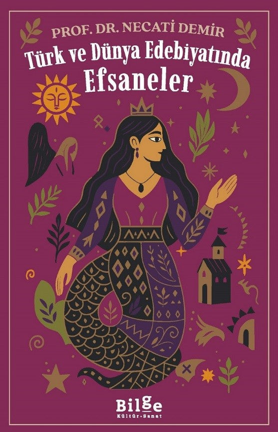 Türk ve Dünya Edebiyatında  Efsaneler – Necati Demir – Bilge Kültür Sanat – kitap kapağı