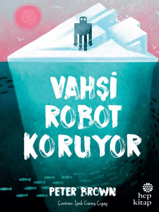 Vahşi Robot Koruyor (Ciltli) – Peter Brown – Hep Kitap – kitap kapağı