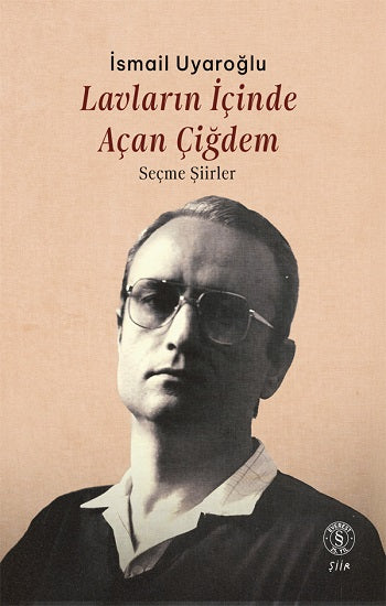 Lavların İçinde  Açan Çiğdem - Seçme Şiirler – İsmail Uyaroğlu – Everest Yayınları – kitap kapağı