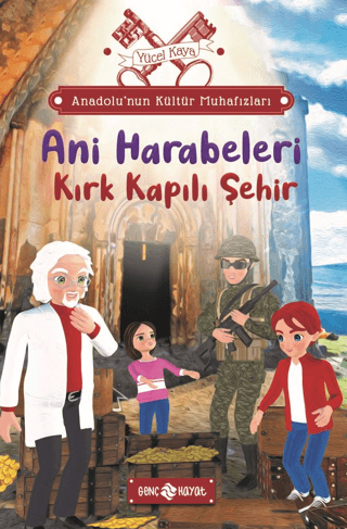 Anadolu’nun Kültür Muhafızları - 8 Ani Harabeleri – Yücel Kaya – Genç Hayat – kitap kapağı