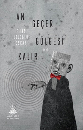 An Geçer Gölgesi Kalır – Filiz Leloğlu Oskay – Yitik Ülke Yayınları – kitap kapağı