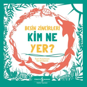 Besin Zincirleri Kim Ne Yer? – Sam Hutchinson – İş Bankası Kültür Yayınları – kitap kapağı