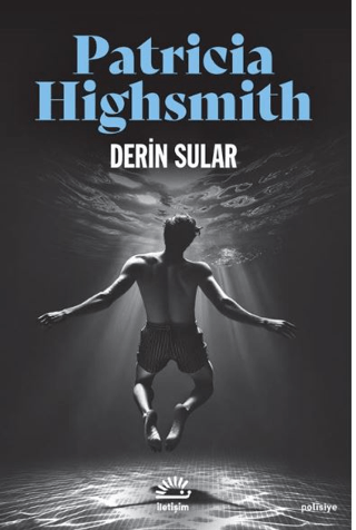 Derin Sular – Patricia Highsmith – İletişim Yayınları – kitap kapağı