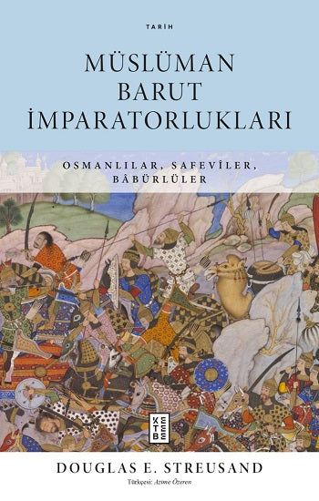 Müslüman Barut İmparatorlukları – Douglas E. Streusand – Ketebe Yayınları – kitap kapağı