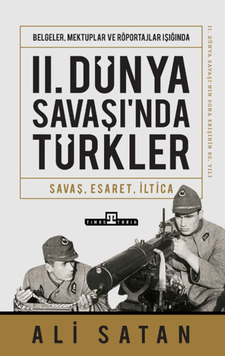 II. Dünya Savaşında Türkler – Ali Satan – Timaş Yayınları – kitap kapağı