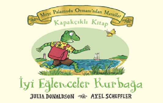 Meşe Palamudu Ormanı’ndan Masallar - İyi Eğlenceler Kurbağa (Ciltli) – Julia Donaldson – Beta Kids – kitap kapağı