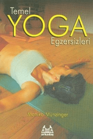 Temel Yoga Egzersizleri – Monika Münzinger – Arkadaş Yayınları – kitap kapağı