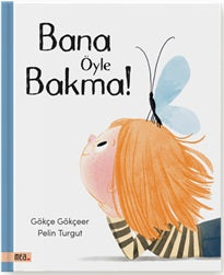 Bana Öyle Bakma! – Gökçe Gökçeer – Mea Kitap – kitap kapağı