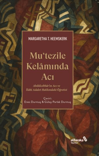 Mutezile Kelamında Acı – Margaretha T. Heemskerk – Albaraka Yayınları – kitap kapağı