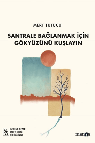 Santrale Bağlanmak İçin Gökyüzünü Kuşlayın – Mert Tutucu – Manos Yayınları – kitap kapağı