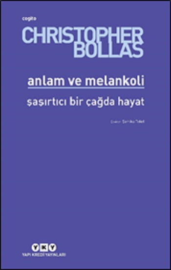 Anlam ve Melankoli – Christopher Bollas – Yapı Kredi Yayınları – kitap kapağı