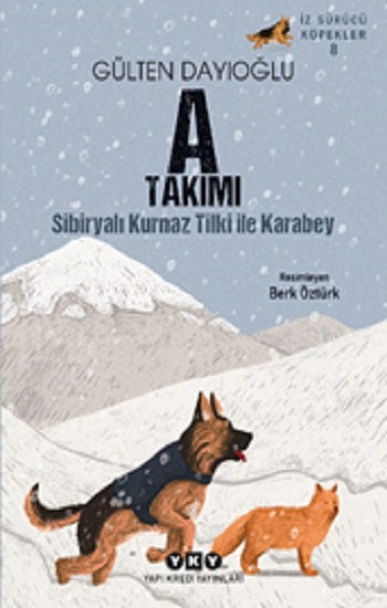 İz Sürücü Köpekler – 8 - A Takımı - Sibiryalı Kurnaz Tilki İle Karabey – Gülten Dayıoğlu – Yapı Kredi Yayınları – kitap