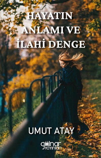 Hayatın Anlamı ve İlahi Denge – Umut Atay – Gülnar Yayınları – kitap kapağı