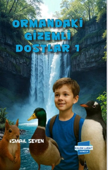Ormandaki Gizemli Dostlar 1 – İsmail Seven – Kalem Lügat Yayıncılık – kitap kapağı