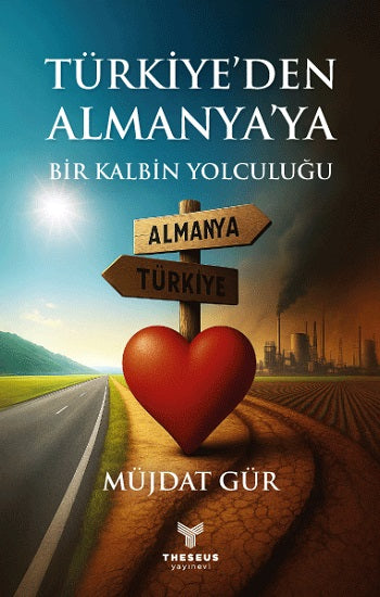 Türkiye’den Almanya’ya Bir Kalbin Yolculuğu – Müjdat Gür – Theseus Yayınevi – kitap kapağı