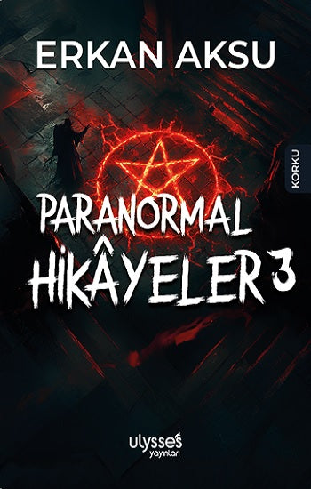 Paranormal Hikayeler 3 – Erkan Aksu – Ulysses Yayınları – kitap kapağı