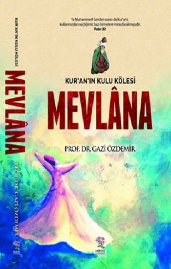 Kur'an'ın Kulu Kölesi Mevlana – Gazi Özdemir – Nergiz Yayınları – kitap kapağı