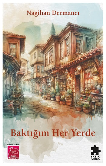 Baktığım Her Yerde – Nagihan Dermancı – Eksik Parça Yayınları – kitap kapağı
