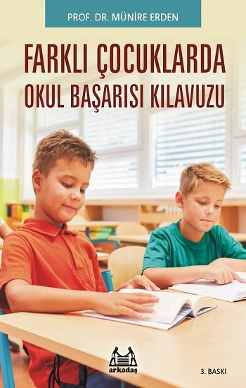 Farklı Çocuklarda Okul Başarısı Kılavuzu – Münire Erden – Arkadaş Yayınları – kitap kapağı