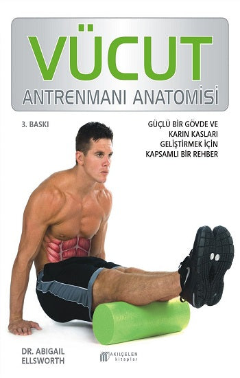 Vücut Antrenmanı Anatomisi – Abigail Ellsworth – Akıl Çelen Kitaplar – kitap kapağı