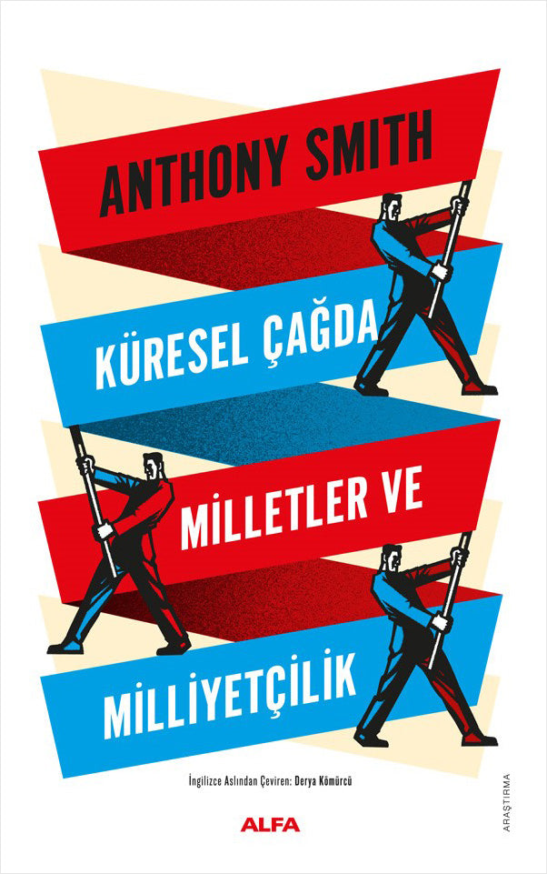 Küresel Çağda Milletler ve Milliyetçilik – Anthony Smith – Alfa Yayınları – kitap kapağı