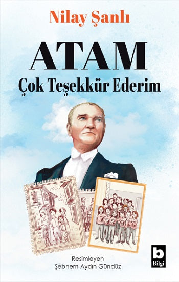 Atam Çok Teşekkür Ederim – Nilay Şanlı – Bilgi Yayınevi Çocuk – kitap kapağı