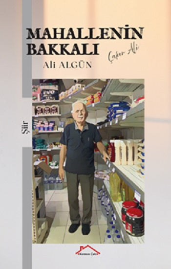 Mahallenin Bakkalı – Ali Algün – Kırmızı Çatı Yayınları – kitap kapağı