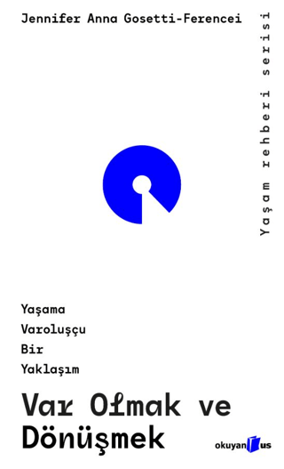 Var Olmak ve Dönüşmek – Jennifer Anna Gosetti-Ferencei – Okuyan Us Yayın – kitap kapağı