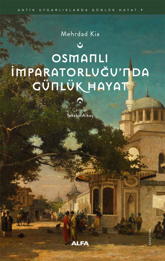 Osmanlı İmparatorluğu’nda Günlük Hayat – Mehrdad Kia – Alfa Yayınları – kitap kapağı