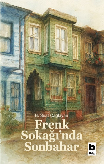 Frenk Sokağı’nda Sonbahar – B. Suat Çağlayan – Bilgi Yayınevi – kitap kapağı