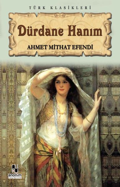 Dürdane Hanım – Ahmet Mithat Efendi – Anonim Yayıncılık – kitap kapağı