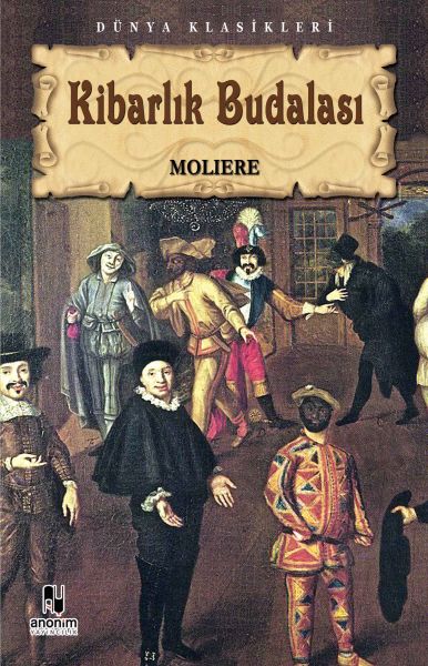 Kibarlık Budalası – Jean-Baptiste Poquelin Moliere – Anonim Yayıncılık – kitap kapağı