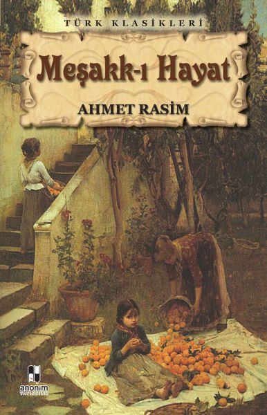 Meşakk-ı Hayat – Ahmet Rasim – Anonim Yayıncılık – kitap kapağı