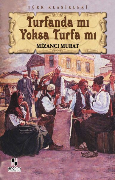 Turfanda mı Yoksa Turfa mı – Mizancı Mehmed Murad – Anonim Yayıncılık – kitap kapağı