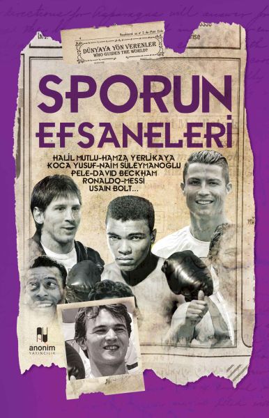 Sporun Efsaneleri - Dünyaya Yön Verenler – Muhammet Cüneyt Özcan – Anonim Yayıncılık – kitap kapağı