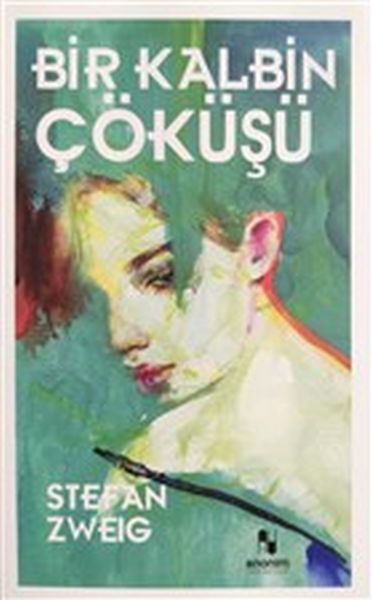 Bir Kalbin Çöküşü – Stefan Zweig – Anonim Yayıncılık – kitap kapağı