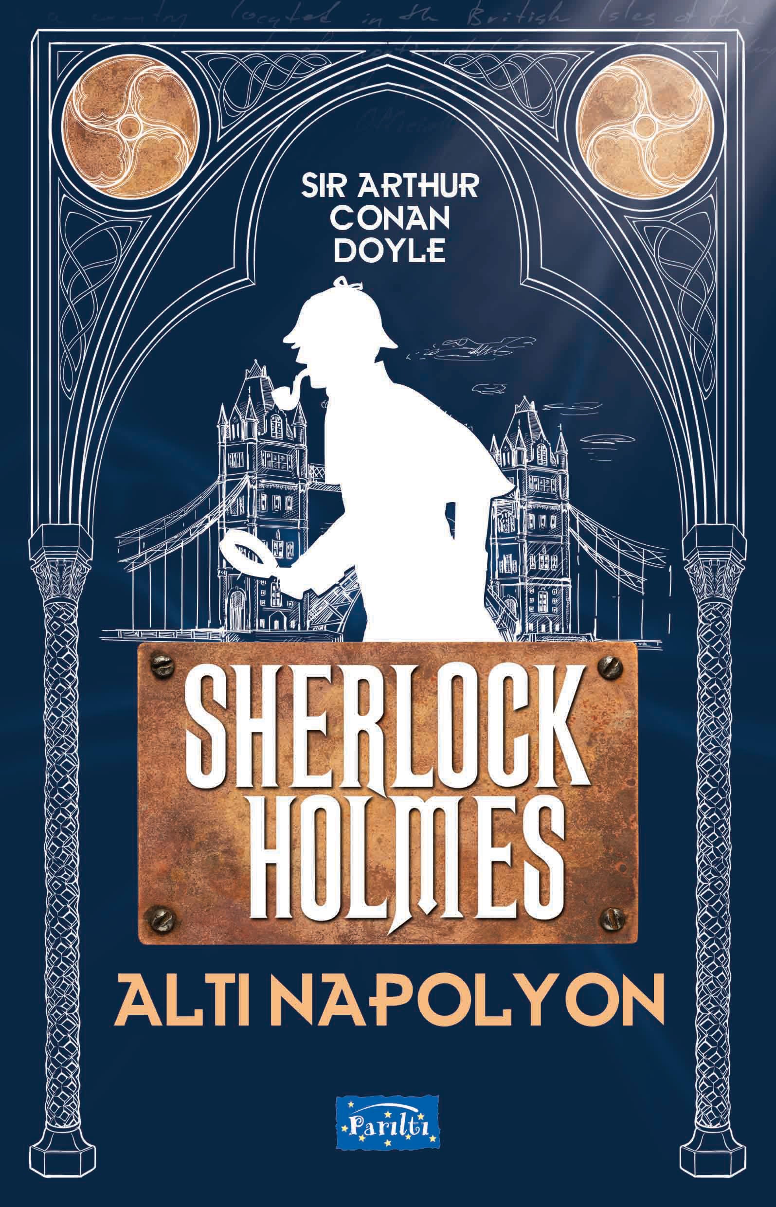 Altı Napolyon - Sherlock Holmes – Sir Arthur Conan Doyle – Parıltı Yayınları – kitap kapağı