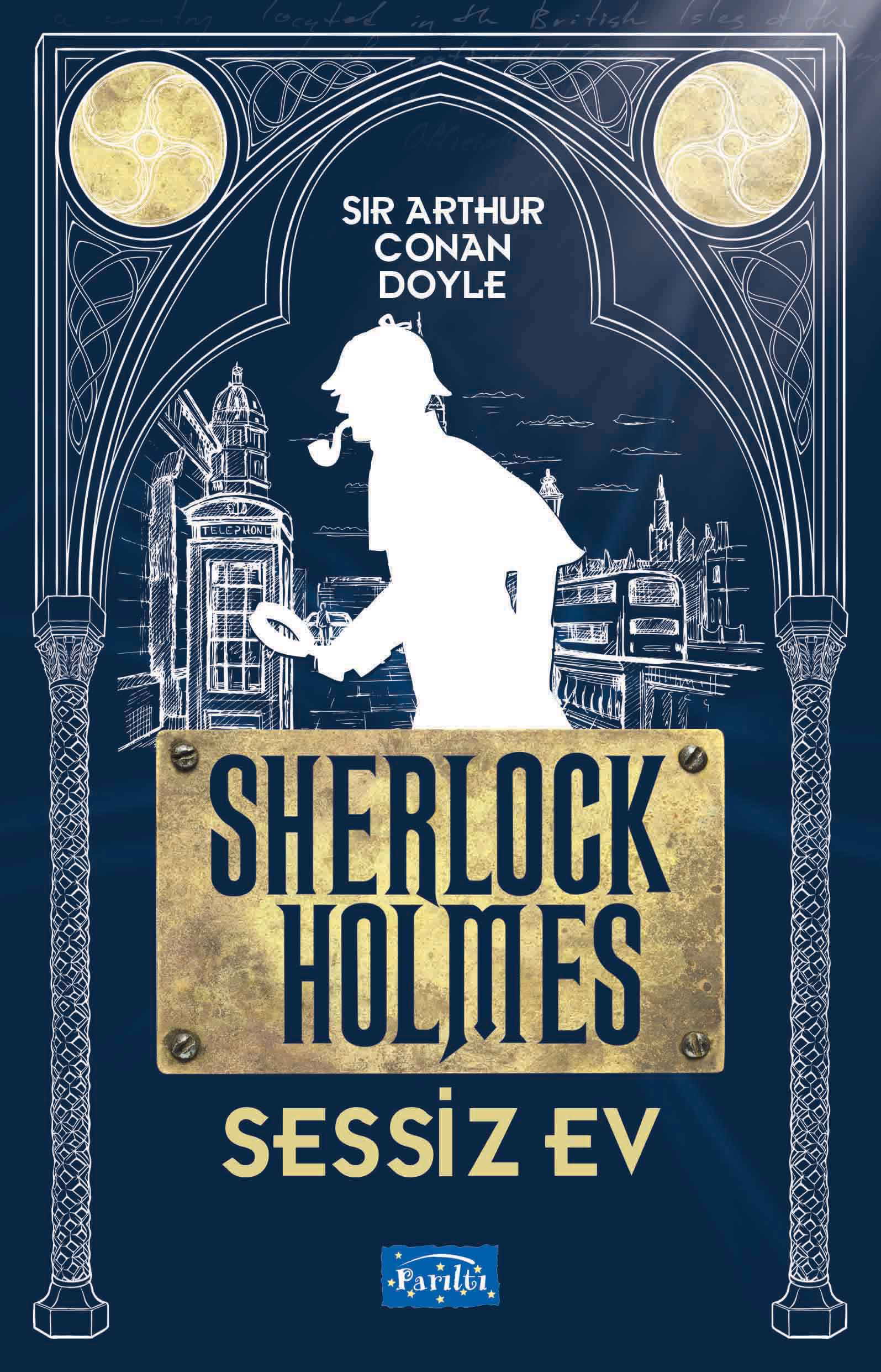 Sessiz Ev - Sherlock Holmes – Sir Arthur Conan Doyle – Parıltı Yayınları – kitap kapağı