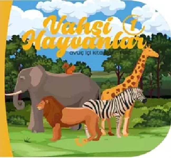 Vahşi Hayvanlar 1 - Avuç İçi Kitaplarım Dizisi – Meltem Erinçmen Kanoğlu, Sunguralp Şolpan – Çikolata Yayınevi – kitap