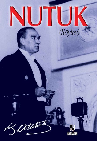 Nutuk-Söylev – Mustafa Kemal Atatürk – Anonim Yayıncılık – kitap kapağı