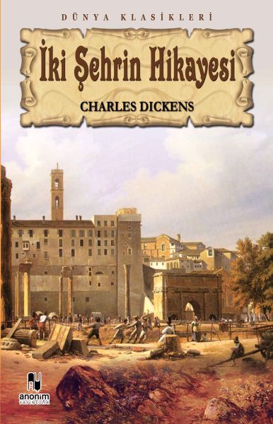 İki Şehrin Hikayesi – Charles Dickens – Anonim Yayıncılık – kitap kapağı
