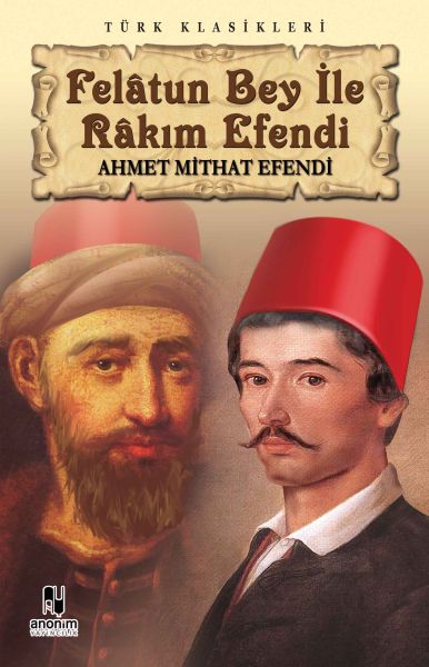 Felatun Bey ile Rakım Efendi – Ahmet Mithat Efendi – Anonim Yayıncılık – kitap kapağı