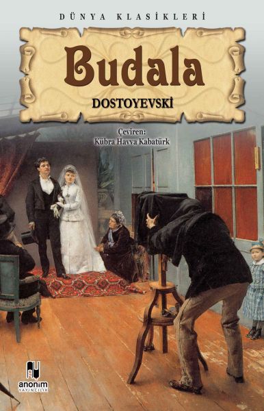 Budala – Fyodor Mihayloviç Dostoyevski – Anonim Yayıncılık – kitap kapağı