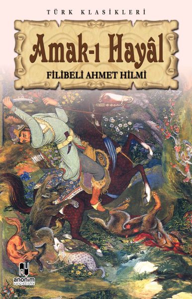 Amak-ı Hayal – Şehbenderzade Filibeli Ahmed Hilmi – Anonim Yayıncılık – kitap kapağı