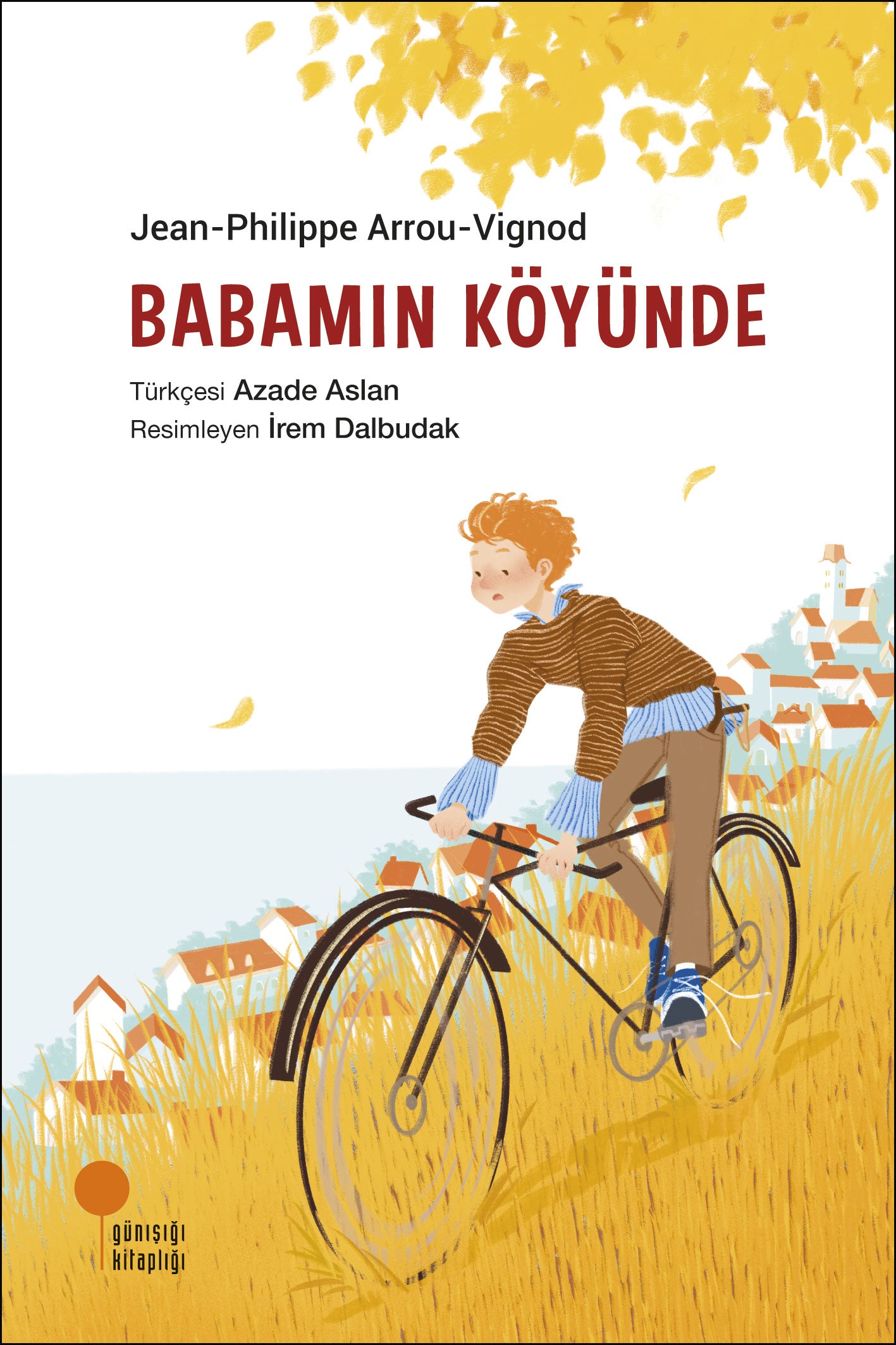 "Babamın Köyünde kapağı, Jean-Philippe Arrou-Vignod’un çocuk romanını Azade Aslan çevirisiyle sunar. Avrupa ve UK’ye kargo!